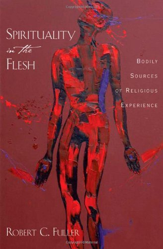 Book Spirituality in the Flesh: Bodily Sources of Religious Experiences free