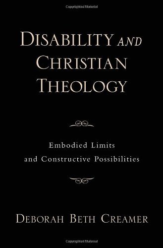 Book Disability and Christian Theology Embodied Limits and Constructive Possibilities (AAR Academy Series) free