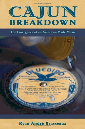 Book Cajun Breakdown: The Emergence of an American-Made Music (American Musicspheres) free