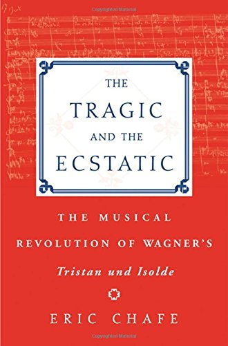 Book The Tragic and the Ecstatic: The Musical Revolution of Wagner's Tristan and Isolde free