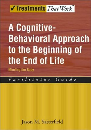 Book A Cognitive-behavioral Approach To The Beginning Of The End Of Life: Minding The Body: Facilitator Guide free