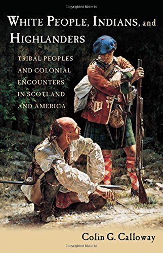 Book White People, Indians, and Highlanders: Tribal People and Colonial Encounters in Scotland and America: Tribal Peoples and Colonial Encounters in Scotland and America free