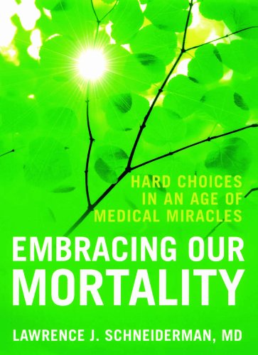 Book Embracing Our Mortality: Hard Choices in an Age of Medical Miracles free