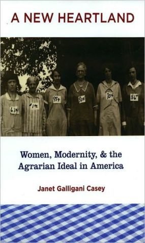 Book A New Heartland: Women, Modernity, and the Agrarian Ideal in America free