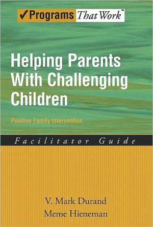 Book Helping Parents with Challenging Children Positive Family Intervention Facilitator Guide: Positive Family Intervention: Facilitator Guide (Programs That Work) free