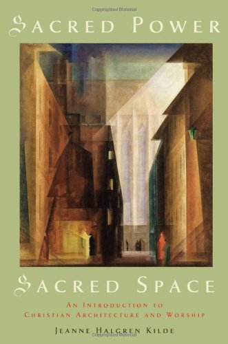 Book Sacred Power, Sacred Space: An Introduction to Christian Architecture and Worship free