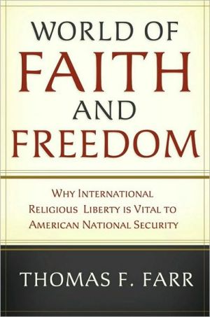 Book World of Faith and Freedom: Why International Religious Liberty Is Vital to American National Security free