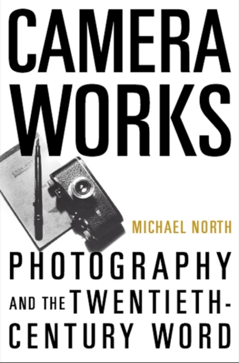 Book Camera Works: Photography and the Twentieth-Century Word free
