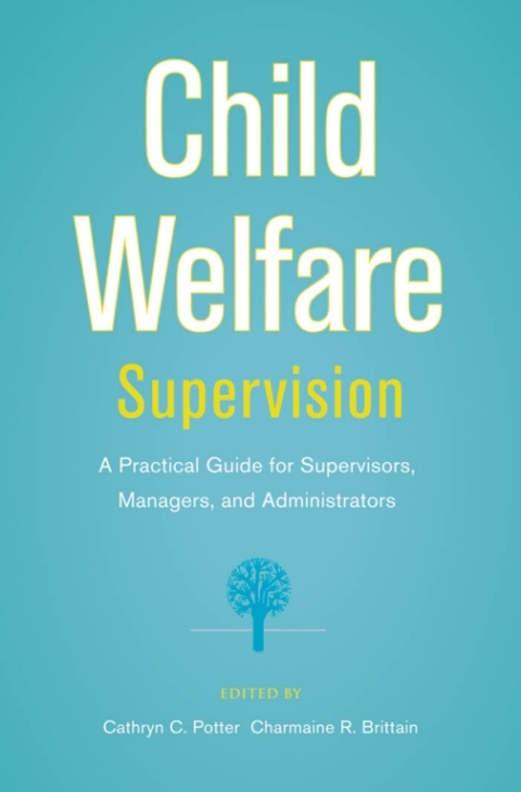 Book Child Welfare Supervision: A Practical Guide for Supervisors, Managers, and Administrators free