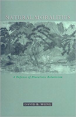 Book Natural Moralities: A Defense Of Pluralistic Relativism: A Defense Of Pluralistic Relativism free