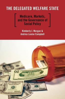 Book The Delegated Welfare State: Medicare, Markets, and the Governance of Social Policy (Studies in Postwar American Political Development) free