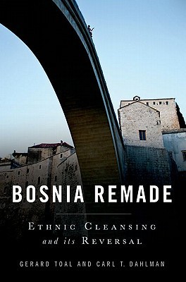 Book Bosnia Remade: Ethnic Cleansing and its Reversal free