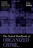 Book The Oxford Handbook of Organized Crime (Oxford Handbooks) free