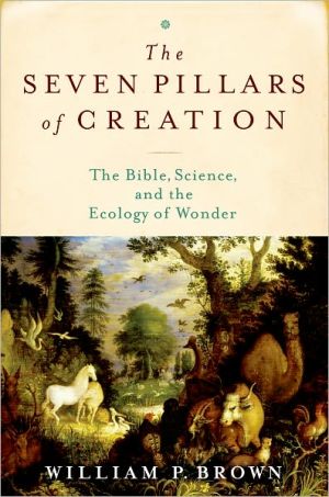 Book The Seven Pillars of Creation: The Bible, Science, and the Ecology of Wonder free