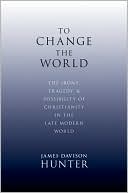 Book To Change the World: The Irony, Tragedy, and Possibility of Christianity in the Late Modern World free