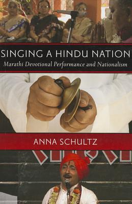 Book Singing a Hindu Nation: Marathi Devotional Performance and Nationalism free