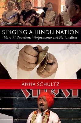Book Singing a Hindu Nation: Marathi Devotional Performance and Nationalism free