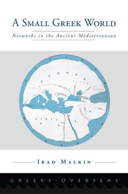 Book A Small Greek World: Networks in the Ancient Mediterranean (Greeks Overseas) free