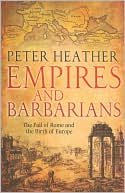 Book Empires and Barbarians: The Fall of Rome and the Birth of Europe free