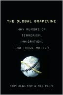Book The Global Grapevine: Why Rumors of Terrorism, Immigration, and Trade Matter free
