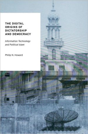 Book The Digital Origins of Dictatorship and Democracy: Information Technology and Political Islam (Oxford Studies in Digital Politics) free