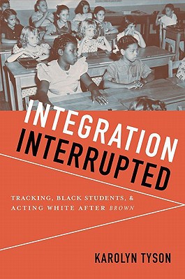 Book Integration Interrupted: Tracking, Black Students, and Acting White after Brown free