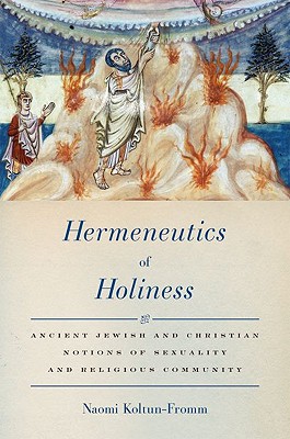 Book Hermeneutics of Holiness: Ancient Jewish and Christian Notions of Sexuality and Religious Community free