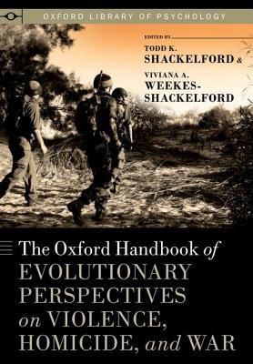 Book The Oxford Handbook of Evolutionary Perspectives on Violence, Homicide, and War (Oxford Library of Psychology) free