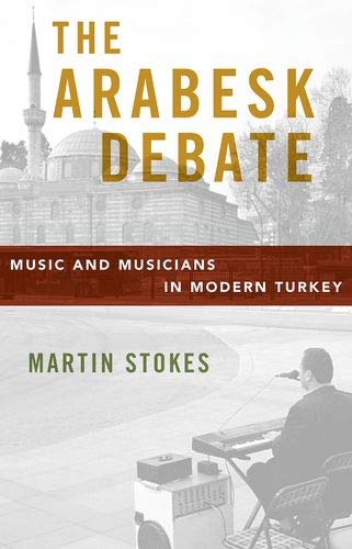 Book The Arabesk Debate: Music and Musicians in Modern Turkey (Oxford Studies in Social and Cultural Anthropology) free