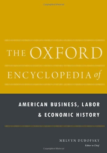 Book The Oxford Encyclopedia of American Business, Labor, and Economic History: 2-Volume Set (Oxford Encyclopedias of American History) free