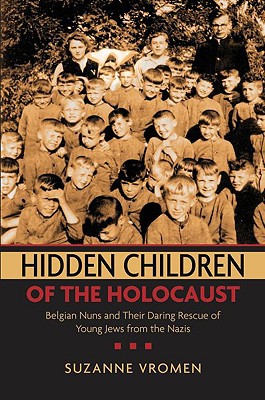 Book Hidden Children of the Holocaust: Belgian Nuns and their Daring Rescue of Young Jews from the Nazis free