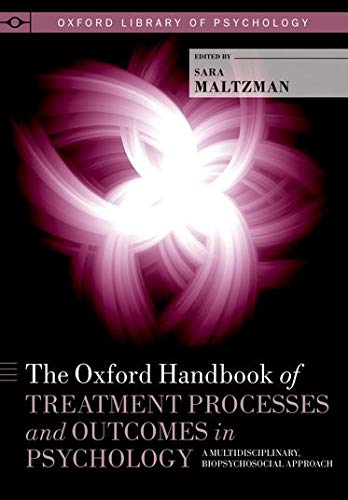 Book The Oxford Handbook of Treatment Processes and Outcomes in Psychology: A Multidisciplinary, Biopsychosocial Approach (Oxford Library of Psychology) free