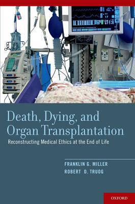 Book Death, Dying, and Organ Transplantation: Reconstructing Medical Ethics at the End of Life free