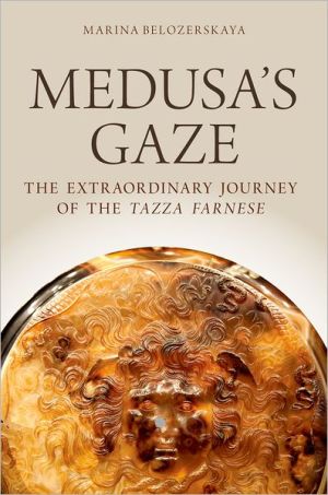 Book Medusa's Gaze: The Extraordinary Journey of the Tazza Farnese (Emblems of Antiquity) free Book Medusa's Gaze: The Extraordinary Journey of the Tazza Farnese (Emblems of Antiquity) free