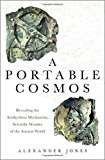 Book A Portable Cosmos: Revealing the Antikythera Mechanism, Scientific Wonder of the Ancient World free