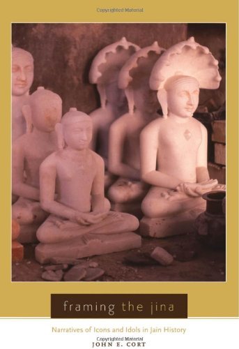 Book Framing the Jina: Narratives of Icons and Idols in Jain History free