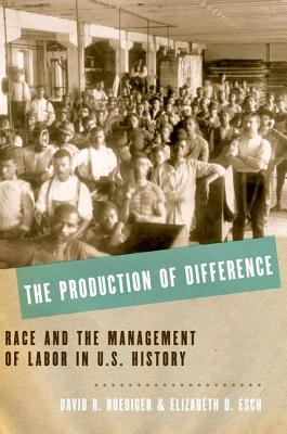 Book The Production of Difference: Race and the Management of Labor in U.S. History free