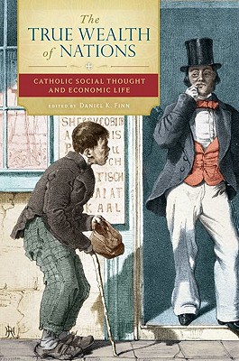 Book The true wealth of nations: Catholic social thought and economic life free