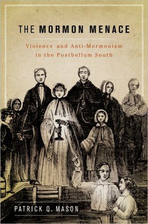 Book The Mormon Menace: Violence and Anti-Mormonism in the Postbellum South free