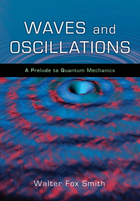 Book Waves and Oscillations: A Prelude to Quantum Mechanics free