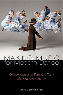 Book Making Music for Modern Dance: Collaboration in the Formative Years of a New American Art (Source Readings) free