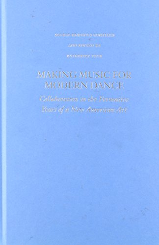 Book Making Music for Modern Dance: Collaboration in the Formative Years of a New American Art free