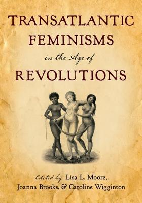 Book Transatlantic Feminisms in the Age of Revolutions free