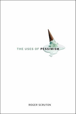 Book The Uses of Pessimism: And the Danger of False Hope free