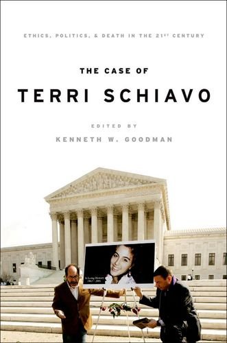 Book The Case of Terri Schiavo: Ethics, Politics, and Death in the 21st Century free