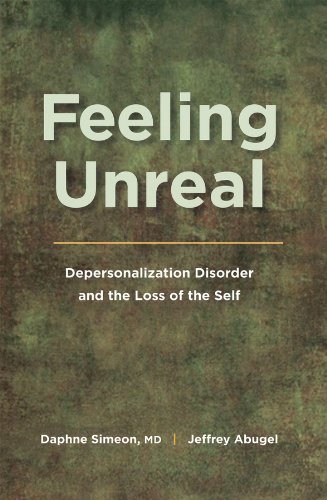 Book Feeling Unreal: Depersonalization Disorder and the Loss of the Self free