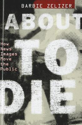 Book About to Die: How News Images Move the Public free