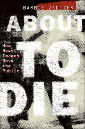 Book About to Die: How News Images Move the Public free