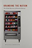 Book Branding the Nation: The Global Business of National Identity free