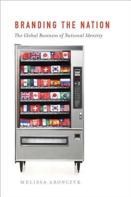 Book Branding the Nation: The Global Business Of National Identity free